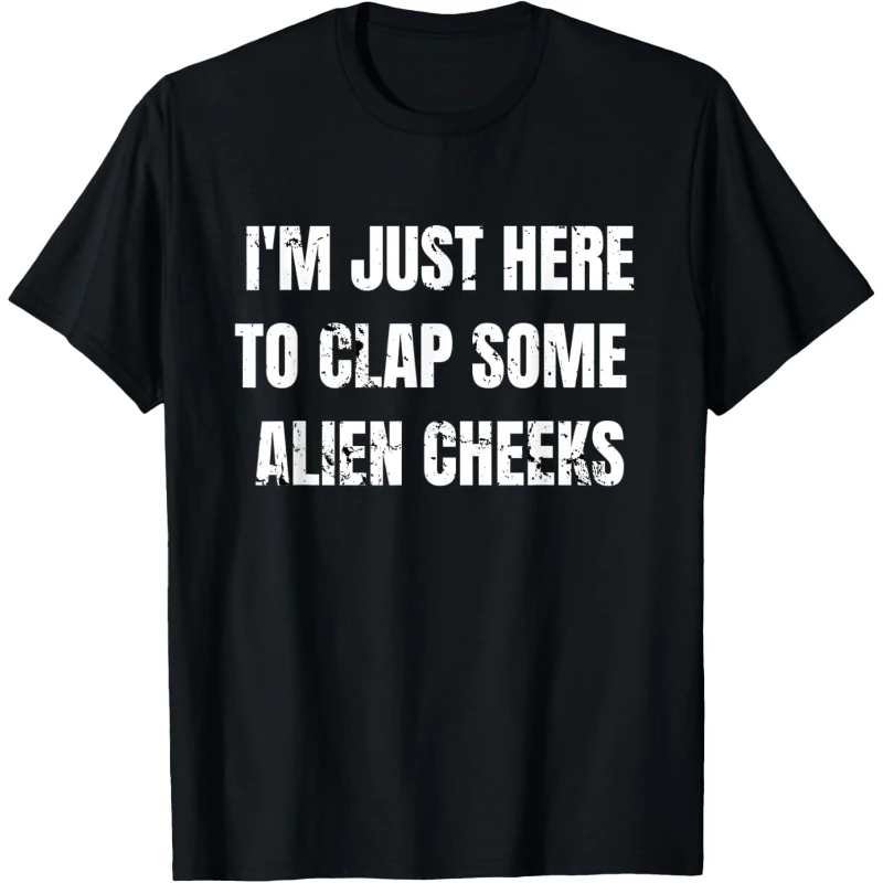 Storm Area 51 I'm Just Here to Clap Some Alien Cheeks Shirt Funny Storm Area Aliens
