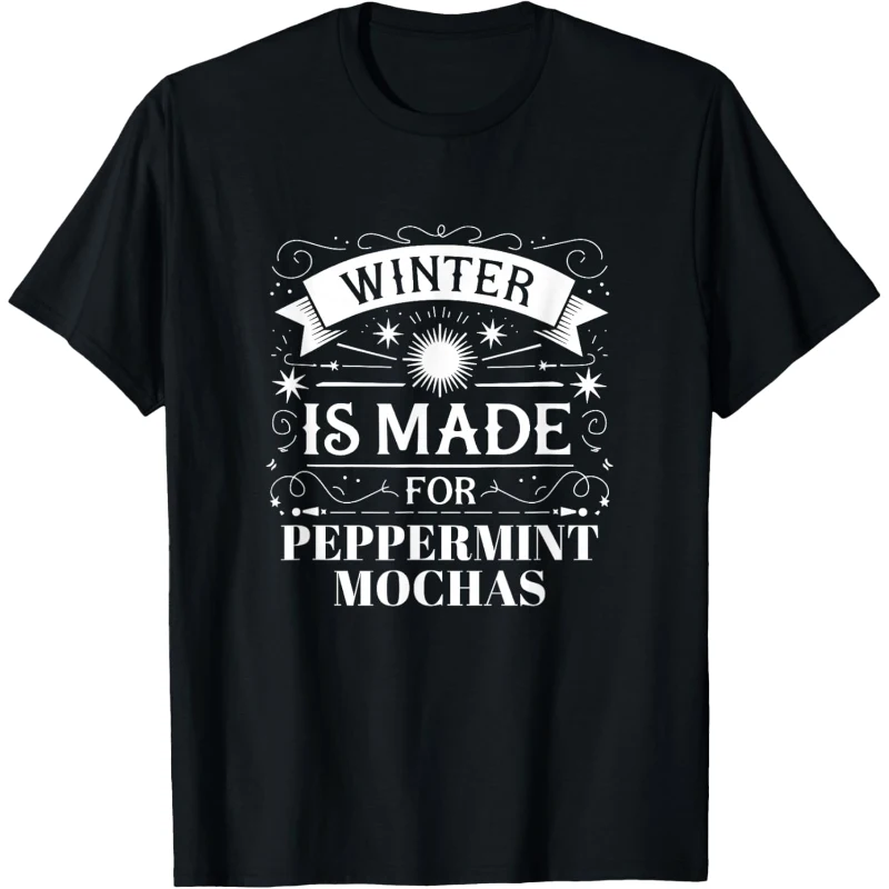 Winter Is Made For Peppermint Mochas Tee Gift for Men